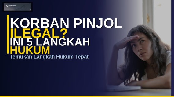 Korban Pinjol Ilegal? Ini 5 Langkah Hukum yang Harus Kamu Tempuh Sekarang